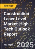 2025 Global Forecast for Construction Laser Level Market (2026-2031 Outlook)-High Tech Outlook Report- Product Image