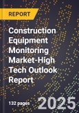 2025 Global Forecast for Construction Equipment Monitoring Market (2026-2031 Outlook)-High Tech Outlook Report- Product Image