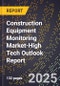 2025 Global Forecast for Construction Equipment Monitoring Market (2026-2031 Outlook)-High Tech Outlook Report - Product Thumbnail Image