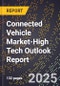 2025 Global Forecast for Connected Vehicle Market (2026-2031 Outlook)-High Tech Outlook Report - Product Image