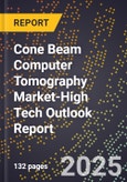 2025 Global Forecast for Cone Beam Computer Tomography (Cbct) Market (2026-2031 Outlook)-High Tech Outlook Report- Product Image