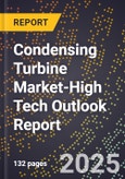 2025 Global Forecast for Condensing Turbine Market (2026-2031 Outlook)-High Tech Outlook Report- Product Image