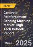2025 Global Forecast for Concrete Reinforcement Bending Machine Market (2026-2031 Outlook)-High Tech Outlook Report- Product Image