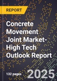 2025 Global Forecast for Concrete Movement Joint Market (2026-2031 Outlook)-High Tech Outlook Report- Product Image