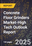 2025 Global Forecast for Concrete Floor Grinders Market (2026-2031 Outlook)-High Tech Outlook Report- Product Image