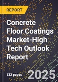 2025 Global Forecast for Concrete Floor Coatings Market (2026-2031 Outlook)-High Tech Outlook Report- Product Image
