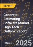 2025 Global Forecast for Concrete Estimating Software Market (2026-2031 Outlook)-High Tech Outlook Report- Product Image