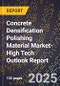 2025 Global Forecast for Concrete Densification Polishing Material Market (2026-2031 Outlook)-High Tech Outlook Report - Product Thumbnail Image