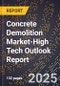 2025 Global Forecast for Concrete Demolition Market (2026-2031 Outlook)-High Tech Outlook Report - Product Image