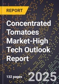 2025 Global Forecast for Concentrated Tomatoes Market (2026-2031 Outlook)-High Tech Outlook Report- Product Image