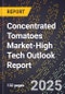 2025 Global Forecast for Concentrated Tomatoes Market (2026-2031 Outlook)-High Tech Outlook Report - Product Image