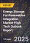 2025 Global Forecast for Energy Storage For Renewables Integration Market (2026-2031 Outlook)-High Tech Outlook Report - Product Thumbnail Image