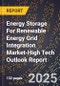 2025 Global Forecast for Energy Storage For Renewable Energy Grid Integration (Esri) Market (2026-2031 Outlook)-High Tech Outlook Report - Product Image
