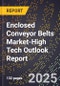 2025 Global Forecast for Enclosed Conveyor Belts Market (2026-2031 Outlook)-High Tech Outlook Report - Product Thumbnail Image