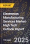 2025 Global Forecast for Electronics Manufacturing Services Market (2026-2031 Outlook)-High Tech Outlook Report - Product Thumbnail Image