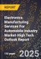 2025 Global Forecast for Electronics Manufacturing Services For Automobile Industry Market (2026-2031 Outlook)-High Tech Outlook Report - Product Thumbnail Image