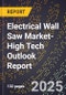 2025 Global Forecast for Electrical Wall Saw Market (2026-2031 Outlook)-High Tech Outlook Report - Product Thumbnail Image