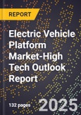2025 Global Forecast for Electric Vehicle Platform Market (2026-2031 Outlook)-High Tech Outlook Report- Product Image
