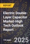 2025 Global Forecast for Electric Double-Layer Capacitor (Edlc) Market (2026-2031 Outlook)-High Tech Outlook Report - Product Image
