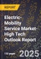 2025 Global Forecast for Electric (E)-Mobility Service Market (2026-2031 Outlook)-High Tech Outlook Report - Product Image