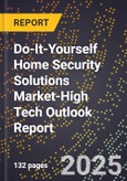 2025 Global Forecast for Do-It-Yourself (Diy) Home Security Solutions Market (2026-2031 Outlook)-High Tech Outlook Report- Product Image