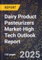 2025 Global Forecast for Dairy Product Pasteurizers Market (2026-2031 Outlook)-High Tech Outlook Report - Product Image