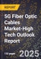 2025 Global Forecast for 5G Fiber Optic Cables Market (2026-2031 Outlook)-High Tech Outlook Report - Product Thumbnail Image