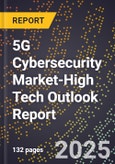 2025 Global Forecast for 5G Cybersecurity Market (2026-2031 Outlook)-High Tech Outlook Report- Product Image