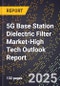 2025 Global Forecast for 5G Base Station Dielectric Filter Market (2026-2031 Outlook)-High Tech Outlook Report - Product Thumbnail Image