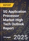 2025 Global Forecast for 5G Application Processor Market (2026-2031 Outlook)-High Tech Outlook Report - Product Thumbnail Image