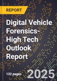 2025 Global Forecast for Digital Vehicle Forensics (2026-2031 Outlook)-High Tech Outlook Report- Product Image