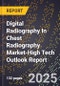 2025 Global Forecast for Digital Radiography In Chest Radiography Market (2026-2031 Outlook)-High Tech Outlook Report - Product Thumbnail Image