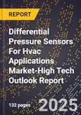 2025 Global Forecast for Differential Pressure Sensors For Hvac Applications Market (2026-2031 Outlook)-High Tech Outlook Report- Product Image