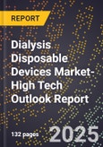 2025 Global Forecast for Dialysis Disposable Devices Market (2026-2031 Outlook)-High Tech Outlook Report- Product Image