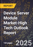 2025 Global Forecast for Device Server Module Market (2026-2031 Outlook)-High Tech Outlook Report- Product Image