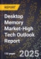 2025 Global Forecast for Desktop Memory (Ram) Market (2026-2031 Outlook)-High Tech Outlook Report - Product Image