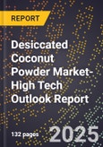 2025 Global Forecast for Desiccated Coconut Powder Market (2026-2031 Outlook)-High Tech Outlook Report- Product Image