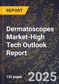 2025 Global Forecast for Dermatoscopes Market (2026-2031 Outlook)-High Tech Outlook Report- Product Image