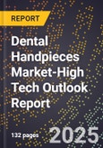 2025 Global Forecast for Dental Handpieces Market (2026-2031 Outlook)-High Tech Outlook Report- Product Image