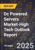 2025 Global Forecast for Dc Powered Servers Market (2026-2031 Outlook)-High Tech Outlook Report- Product Image