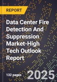 2025 Global Forecast for Data Center Fire Detection And Suppression Market (2026-2031 Outlook)-High Tech Outlook Report- Product Image