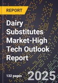 2025 Global Forecast for Dairy Substitutes Market (2026-2031 Outlook)-High Tech Outlook Report- Product Image