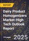 2025 Global Forecast for Dairy Product Homogenizers Market (2026-2031 Outlook)-High Tech Outlook Report - Product Image