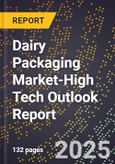 2025 Global Forecast for Dairy Packaging Market (2026-2031 Outlook)-High Tech Outlook Report- Product Image