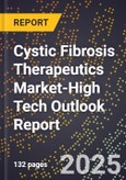 2025 Global Forecast for Cystic Fibrosis (Cf) Therapeutics Market (2026-2031 Outlook)-High Tech Outlook Report- Product Image