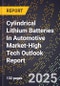 2025 Global Forecast for Cylindrical Lithium Batteries In Automotive Market (2026-2031 Outlook)-High Tech Outlook Report - Product Thumbnail Image