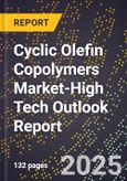 2025 Global Forecast for Cyclic Olefin Copolymers Market (2026-2031 Outlook)-High Tech Outlook Report- Product Image