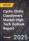 2025 Global Forecast for Cyclic Olefin Copolymers Market (2026-2031 Outlook)-High Tech Outlook Report - Product Image