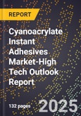 2025 Global Forecast for Cyanoacrylate Instant Adhesives Market (2026-2031 Outlook)-High Tech Outlook Report- Product Image