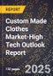 2025 Global Forecast for Custom Made Clothes Market (2026-2031 Outlook)-High Tech Outlook Report - Product Thumbnail Image
